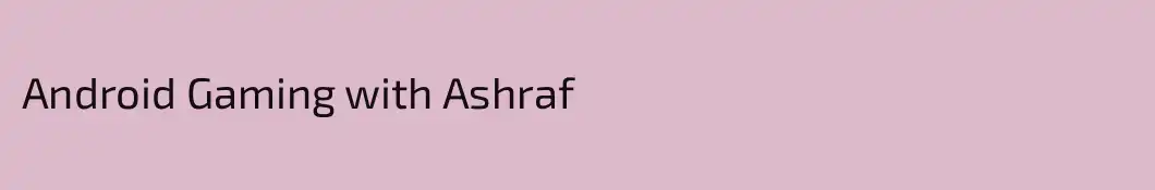 Android Gaming with Ashraf